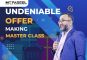 “UNDENIABLE OFFER & CLOSING” - Master Class